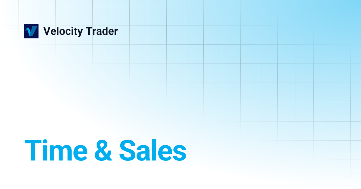 Time & Sales | Velocity Trader